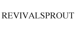 REVIVALSPROUT trademark