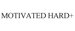 MOTIVATED HARD+ trademark