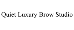 QUIET LUXURY BROW STUDIO trademark
