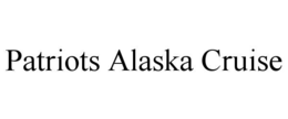 PATRIOTS ALASKA CRUISE trademark