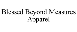 BLESSED BEYOND MEASURES APPAREL trademark