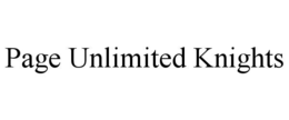 PAGE UNLIMITED KNIGHTS trademark