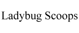 LADYBUG SCOOPS trademark