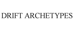 DRIFT ARCHETYPES trademark