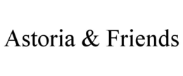ASTORIA & FRIENDS trademark