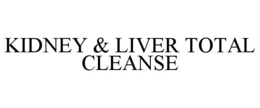 KIDNEY & LIVER TOTAL CLEANSE trademark