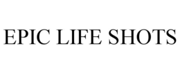 EPIC LIFE SHOTS trademark