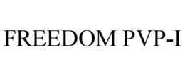 FREEDOM PVP-I trademark