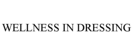 WELLNESS IN DRESSING trademark