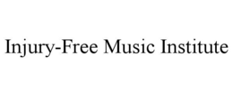 INJURY-FREE MUSIC INSTITUTE trademark