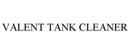 VALENT TANK CLEANER trademark