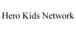 HERO KIDS NETWORK trademark