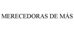 MERECEDORAS DE MÁS trademark