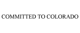 COMMITTED TO COLORADO trademark