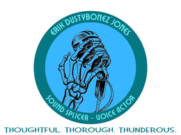ERIK "DUSTYBONEZ" JONES SOUND SPLICER -  VOICE ACTOR THOUGHTFUL. THOROUGH. THUNDEROUS. trademark