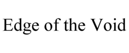 EDGE OF THE VOID trademark