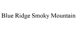 BLUE RIDGE SMOKY MOUNTAIN trademark