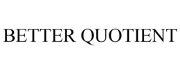 BETTER QUOTIENT trademark