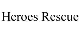 HEROES RESCUE trademark
