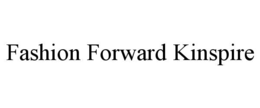 FASHION FORWARD KINSPIRE trademark