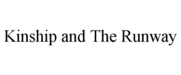 KINSHIP AND THE RUNWAY trademark