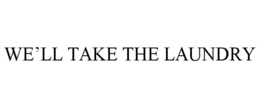 WE’LL TAKE THE LAUNDRY trademark