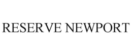 RESERVE NEWPORT trademark
