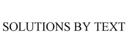 SOLUTIONS BY TEXT trademark