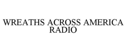 WREATHS ACROSS AMERICA RADIO trademark