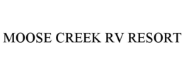 MOOSE CREEK RV RESORT trademark