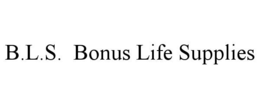 B.L.S.  BONUS LIFE SUPPLIES trademark