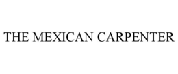 THE MEXICAN CARPENTER trademark