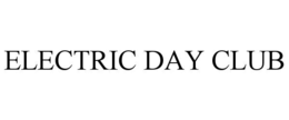 ELECTRIC DAY CLUB trademark