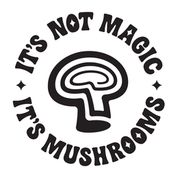 IT'S NOT MAGIC IT'S MUSHROOMS trademark