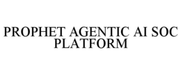 PROPHET AGENTIC AI SOC PLATFORM trademark