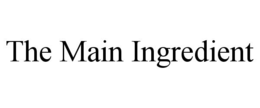 THE MAIN INGREDIENT trademark