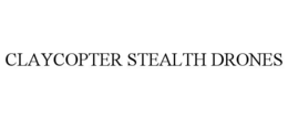 CLAYCOPTER STEALTH DRONE trademark