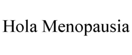 HOLA MENOPAUSIA trademark