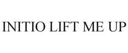 INITIO LIFT ME UP trademark