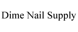 DIME NAIL SUPPLY trademark