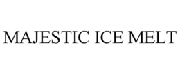 MAJESTIC ICE MELT trademark