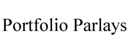 PORTFOLIO PARLAYS trademark