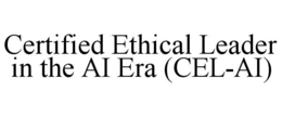 CERTIFIED ETHICAL LEADER IN THE AI ERA (CEL-AI) trademark