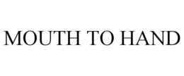 MOUTH TO HAND trademark