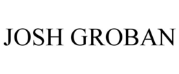 JOSH GROBAN trademark