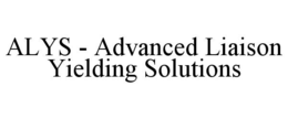 ALYS - ADVANCED LIAISON YIELDING SOLUTIONS trademark