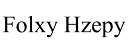 FOLXY HZEPY trademark