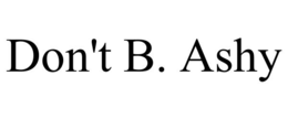 DON'T B. ASHY trademark