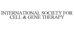 INTERNATIONAL SOCIETY FOR CELL & GENE THERAPY trademark