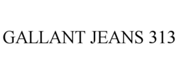 GALLANT JEANS 313 trademark